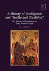 A History of Intelligence and 'Intellectual Disability' : The Shaping of Psychology in Early Modern Europe - Book