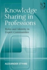 Knowledge Sharing in Professions : Roles and Identity in Expert Communities - Book