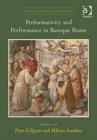 Performativity and Performance in Baroque Rome - Book
