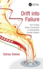 Drift into Failure : From Hunting Broken Components to Understanding Complex Systems - Book