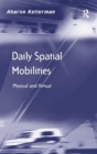 Daily Spatial Mobilities : Physical and Virtual - Book