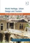 World Heritage, Urban Design and Tourism : Three Cities in the Middle East - Book