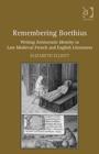 Remembering Boethius : Writing Aristocratic Identity in Late Medieval French and English Literatures - Book
