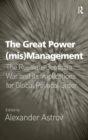 The Great Power (mis)Management : The Russian–Georgian War and its Implications for Global Political Order - Book