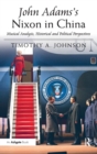 John Adams's Nixon in China : Musical Analysis, Historical and Political Perspectives - Book