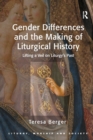 Gender Differences and the Making of Liturgical History : Lifting a Veil on Liturgy's Past - Book