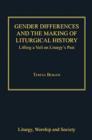 Gender Differences and the Making of Liturgical History : Lifting a Veil on Liturgy's Past - Book