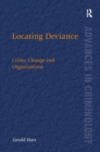 Locating Deviance : Crime, Change and Organizations - Book