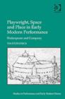 Playwright, Space and Place in Early Modern Performance : Shakespeare and Company - Book