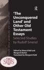 'The Unconquered Land' and Other Old Testament Essays : Selected Studies by Rudolf Smend - Book