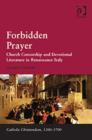Forbidden Prayer : Church Censorship and Devotional Literature in Renaissance Italy - Book