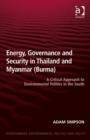 Energy, Governance and Security in Thailand and Myanmar (Burma) : A Critical Approach to Environmental Politics in the South - Book