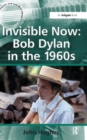 Invisible Now: Bob Dylan in the 1960s - Book