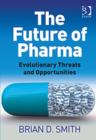 The Future of Pharma : Evolutionary Threats and Opportunities - Book