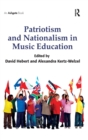 Patriotism and Nationalism in Music Education - Book