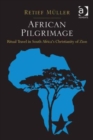 African Pilgrimage : Ritual Travel in South Africa's Christianity of Zion - Book