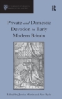 Private and Domestic Devotion in Early Modern Britain - Book