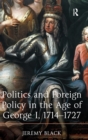 Politics and Foreign Policy in the Age of George I, 1714-1727 - Book