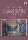 Fate, Glory, and Love in Early Modern Gallery Decoration : Visualizing Supreme Power - Book