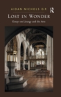 Lost in Wonder : Essays on Liturgy and the Arts - Book