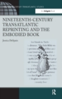 Nineteenth-Century Transatlantic Reprinting and the Embodied Book - Book