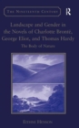 Landscape and Gender in the Novels of Charlotte Bronte, George Eliot, and Thomas Hardy : The Body of Nature - Book