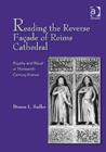 Reading the Reverse Facade of Reims Cathedral : Royalty and Ritual in Thirteenth-Century France - Book