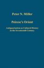 Peiresc's Orient : Antiquarianism as Cultural History in the Seventeenth Century - Book