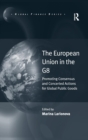 The European Union in the G8 : Promoting Consensus and Concerted Actions for Global Public Goods - Book