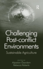 Challenging Post-conflict Environments : Sustainable Agriculture - Book