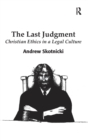 The Last Judgment : Christian Ethics in a Legal Culture - Book