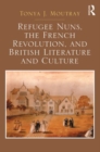 Refugee Nuns, the French Revolution, and British Literature and Culture - Book