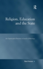 Religion, Education and the State : An Unprincipled Doctrine in Search of Moorings - Book