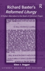Richard Baxter's Reformed Liturgy : A Puritan Alternative to the Book of Common Prayer - Book
