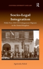 Socio-Legal Integration : Polish Post-2004 EU Enlargement Migrants in the United Kingdom - Book