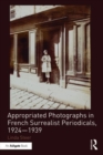 Appropriated Photographs in French Surrealist Periodicals, 1924-1939 - Book