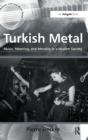Turkish Metal : Music, Meaning, and Morality in a Muslim Society - Book