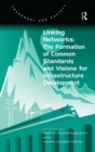 Linking Networks: The Formation of Common Standards and Visions for Infrastructure Development - Book