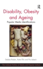 Disability, Obesity and Ageing : Popular Media Identifications - Book