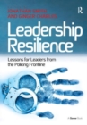Leadership Resilience : Lessons for Leaders from the Policing Frontline - Book