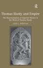 Thomas Hardy and Empire : The Representation of Imperial Themes in the Work of Thomas Hardy - Book