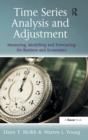 Time Series Analysis and Adjustment : Measuring, Modelling and Forecasting for Business and Economics - Book