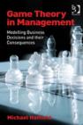 Game Theory in Management : Modelling Business Decisions and their Consequences - Book