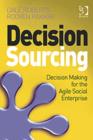 Decision Sourcing : Decision Making for the Agile Social Enterprise - Book