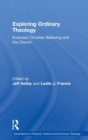 Exploring Ordinary Theology : Everyday Christian Believing and the Church - Book