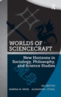Worlds of ScienceCraft : New Horizons in Sociology, Philosophy, and Science Studies - Book