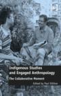 Indigenous Studies and Engaged Anthropology : The Collaborative Moment - Book