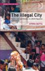The Illegal City : Space, Law and Gender in a Delhi Squatter Settlement - Book
