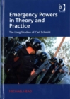 Emergency Powers in Theory and Practice : The Long Shadow of Carl Schmitt - Book