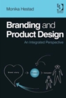 Branding and Product Design : An Integrated Perspective - Book